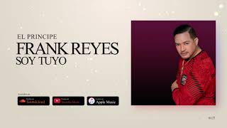 Frank Reyes  Soy Tuyo Audio Oficial [upl. by Esened631]