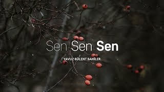 Sen Sen Sen  Yavuz Bülent Bâkiler [upl. by Jansson268]