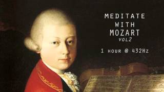 Meditate with Mozart  432Hz Classical Music  Vol 2 [upl. by Edwin]