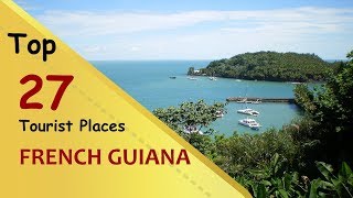 quotFRENCH GUIANAquot Top 27 Tourist Places  French Guiana Tourism [upl. by Eloken]