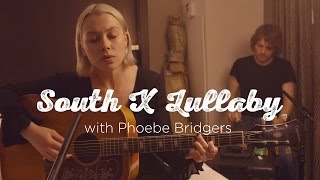 South X Lullaby Phoebe Bridgers [upl. by Aivon]