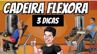 CADEIRA FLEXORA  3 DICAS PARA FAZER CERTO [upl. by Jessey]