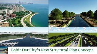 Bahir Dar City’s New Structural Plan at a glance  A great vision for a sustainable city  Ethiopia [upl. by Ahsinirt]