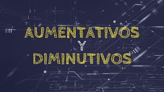 Diminutivos y Aumentativos [upl. by Woolson]