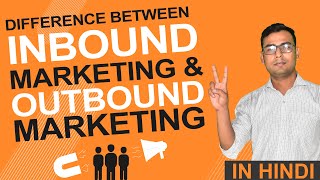 Understanding difference between Inbound amp Outbound Marketing  Explained in Hindi [upl. by Dunn652]