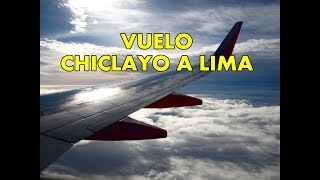 DESPEGUE DE CHICLAYO Y ATERRIZAJE EN LIMA  VUELO LCPERU [upl. by Oitaroh]