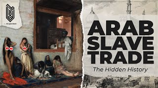 The Slave Trade Youve Never Heard Of  Arab Slave Trade [upl. by Ruscher120]