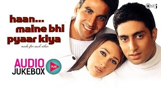 Haan Maine Bhi Pyaar Kiya Jukebox  Full Album Songs  Akshay Kumar Karisma Kapoor Abhishek [upl. by Waechter540]