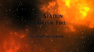 The Station Nightclub Fire  A Short Documentary  Fascinating Horror [upl. by Oliana611]