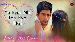 Ye Pyar Nahin Toh Kya Hai Title Song  Rahul Jain  Tv Serial Song [upl. by Nylirret]