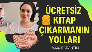 Ücretsiz Kitap Çıkarmanın Yolları  \u00100 GARANTİLİ bedava kitap bastırmak [upl. by Tulley]