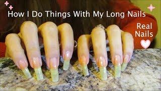 How I Do Things With My Real Long Nails [upl. by Ivan]