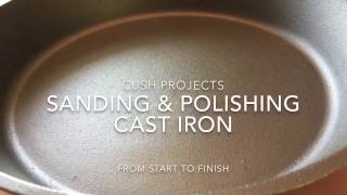 Sanding and Polishing Cast Iron Skillets [upl. by Hazaki]