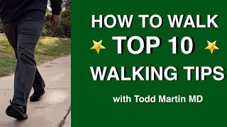 How to Walk Properly Top 10 Tips with Todd Martin MD [upl. by Mchail]