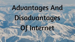 Advantages And Disadvantages Of Internet [upl. by Ellehcir]