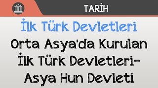 İlk Türk Devletleri  Orta Asyada Kurulan İlk Türk Devletleri  Asya Hun Devleti [upl. by Jowett]