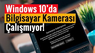 Windows 10’da Bilgisayar Kamerası Çalışmıyor  \u00100 Çözüm [upl. by Arimlede]