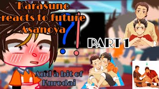 Karasuno reacts to future Asanoya and a bit of Kurodai PART 1 HaikyuAsanoyaKurodai [upl. by Martens]