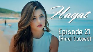 Hayat Episode 21 Hindi Dubbed [upl. by Ecraep547]