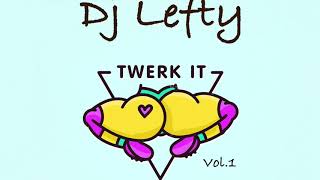 Dj Lefty Twerk Mix Vol 1 [upl. by Eceinal]