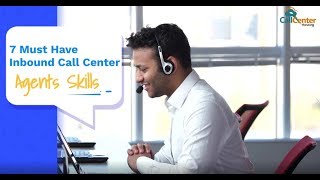 7 Must Have Inbound Call Center Agents Skills  CallCenterHosting [upl. by Ellohcin]