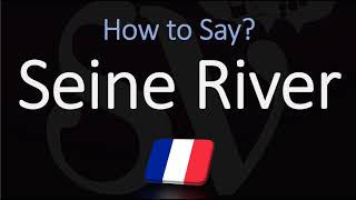 How to Pronounce Seine River CORRECTLY [upl. by Kelbee805]