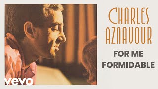 Charles Aznavour  For Me Formidable Audio Officiel [upl. by Hemetaf795]