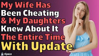 I Just Found Out My Wife Cheated amp My Daughters Knew The Whole Time Reddit Relationships [upl. by Brier]