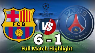 FCB Vs PSG 6  1 Full Match Highlight  Barcelona Vs Paris Champion League Match [upl. by Inoek]