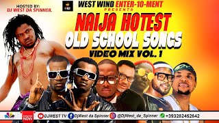 NAIJA HOTTEST OLD SKOOL SONGS VIDEO MIX VOL1 By DjWest Da SPINNER [upl. by Areehs]