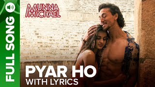 Pyar Ho  Full Song with Lyrics  Munna Michael  Tiger Shroff amp Nidhhi Agerwal [upl. by Hildegard460]