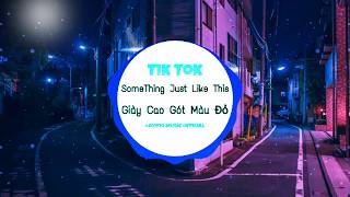 Something Just Like This メ Giày Cao Gót Màu Đỏ 红色高跟鞋  Nhạc Tik Tok Trung Quốc Hay Nhất [upl. by Notlew]