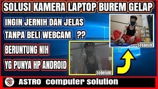 Solusi Gw Saat Kamera Laptop Buram  Kualitas Jelek  GRATISS [upl. by Mungo642]