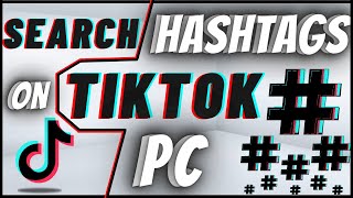 How To Search For Hashtags On TikTok PC [upl. by Lubin]