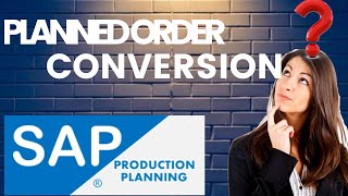 SAP PP Production Planning  Different ways to convert Planned Order [upl. by Brindell]