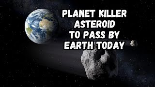 quotPlanet Killerquot Asteroid Passing By Earth Today [upl. by Trinl74]