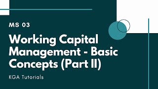 MS 03  Working Capital Management  Basic Concepts Part II [upl. by Trip980]