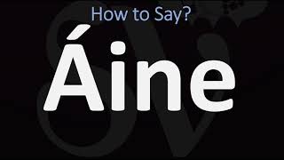 How to Pronounce Áine CORRECTLY [upl. by Galatia]