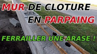 🇫🇷 Comment FERRAILLER larase dun MUR de clôture en PARPAING  TUTO1 [upl. by Erek]