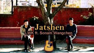 Jatshen  TheLungten ft Sonam Wangchen [upl. by Hsaniva]