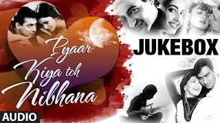 Pyar Kiya Toh Nibhana quotBollywood Romantic Songsquot Jukebox  Nonstop Hindi Songs [upl. by Notliw]