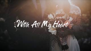 With all my heart  Lyrics Video  CHRISTIAN WEDDING SONG [upl. by Haik]