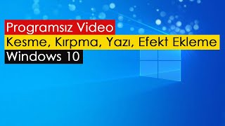 Programsız Video Kesme Kırpma Yazı ve Efekt Ekleme [upl. by Candace506]