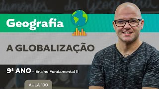 A Globalização – Geografia – 9º ano – Ensino Fundamental [upl. by Iemaj]