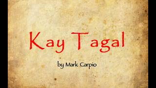 Kay Tagal Lyrics by Mark Carpio [upl. by Clive]