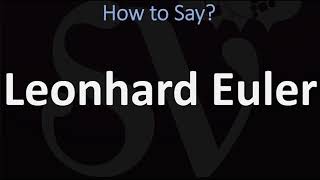 How to Pronounce Leonhard Euler CORRECTLY [upl. by Savdeep921]