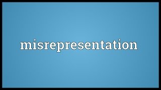 Misrepresentation Meaning [upl. by Annaliese]