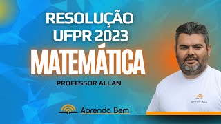 UFPR 2023  MATEMÁTICA  Resolução das questões [upl. by Kaliski]