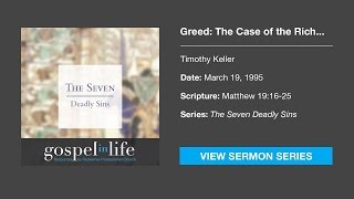 Greed The Case of the Rich Young Ruler – Timothy Keller Sermon [upl. by Notac294]