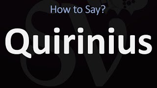 How to Pronounce Quirinius CORRECTLY [upl. by Nyrrad]